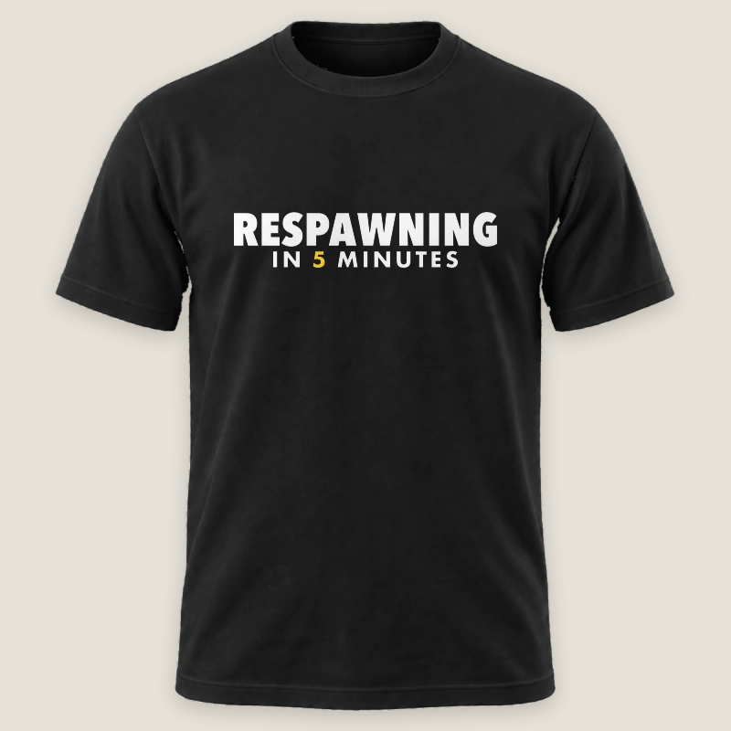 Respawning In 5 Minutes Tee
