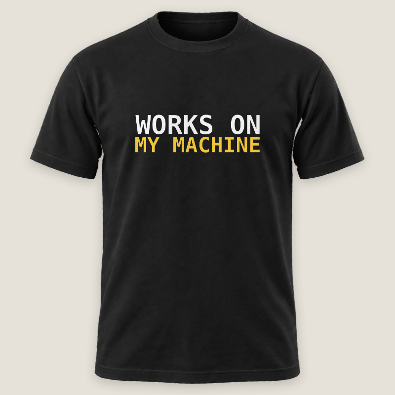 Works On My Machine Tee