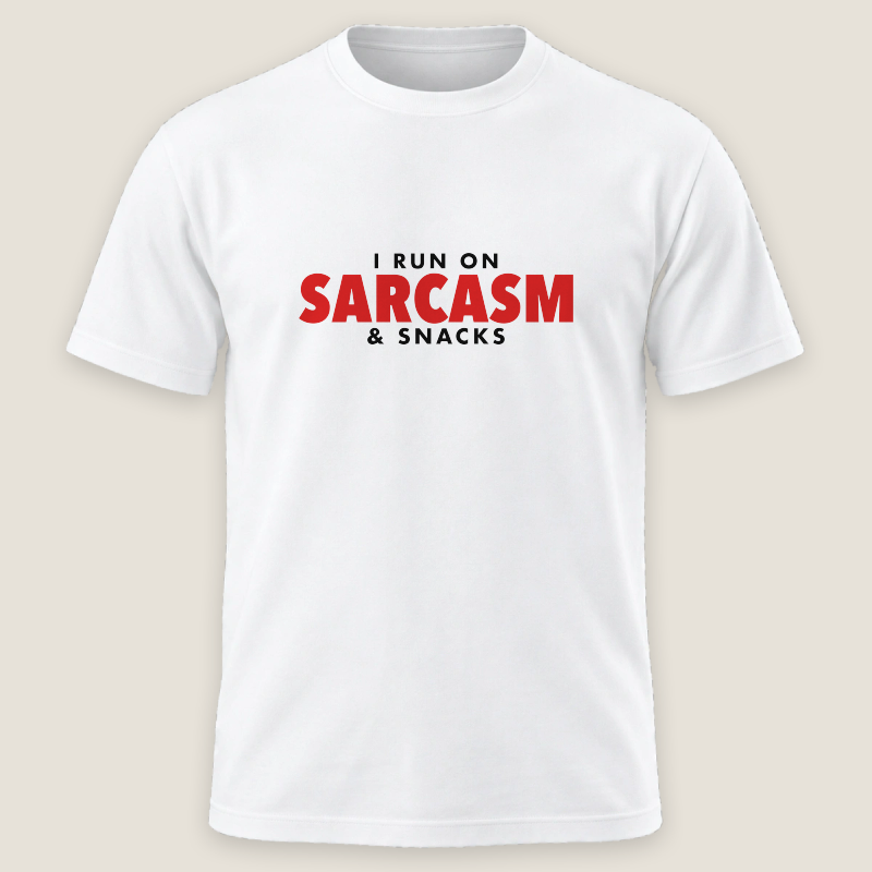 I Run On Sarcasm & Snacks Tee