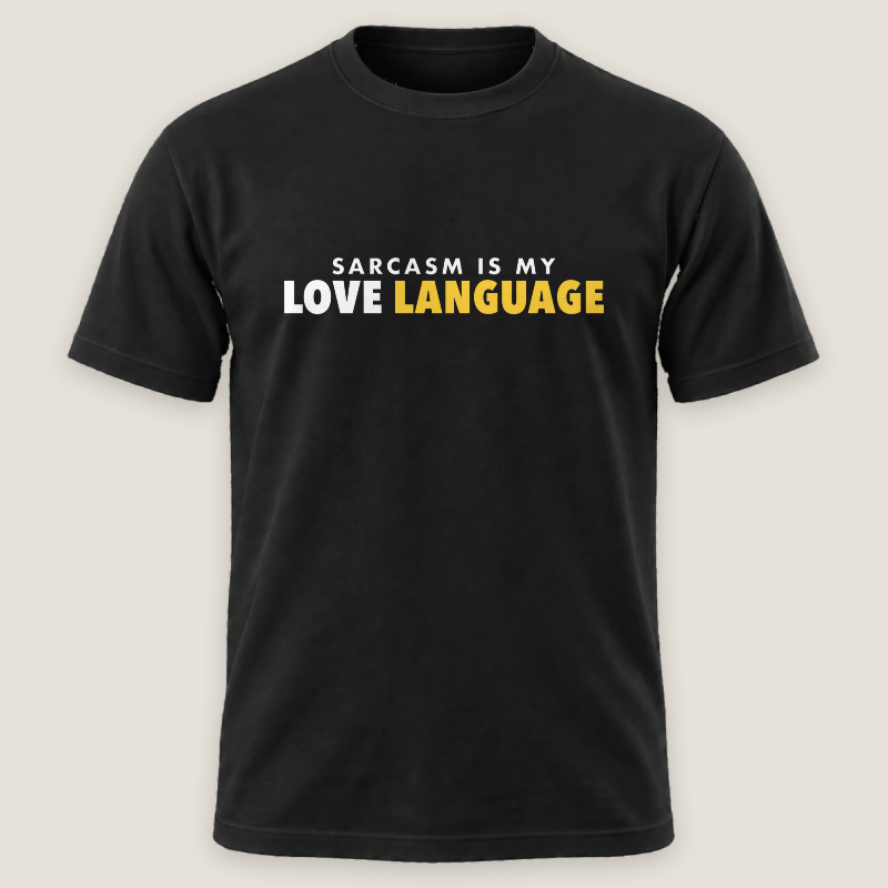 Sarcasm Is My Love Language Tee